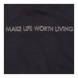 Make life worth living t-shirt