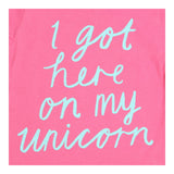 T-Shirt Short Sleeve Pink 'I got here on my unicor